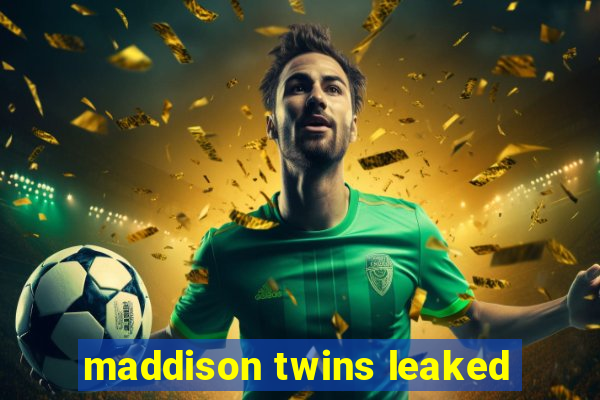 maddison twins leaked